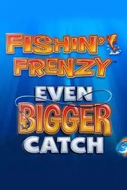 Fishin’ Frenzy Even Bigger Catch