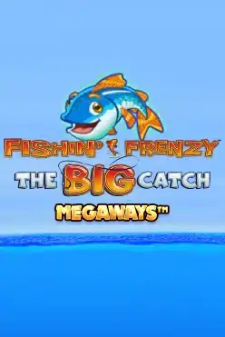 Fishin’ Frenzy The Big Catch Megaways
